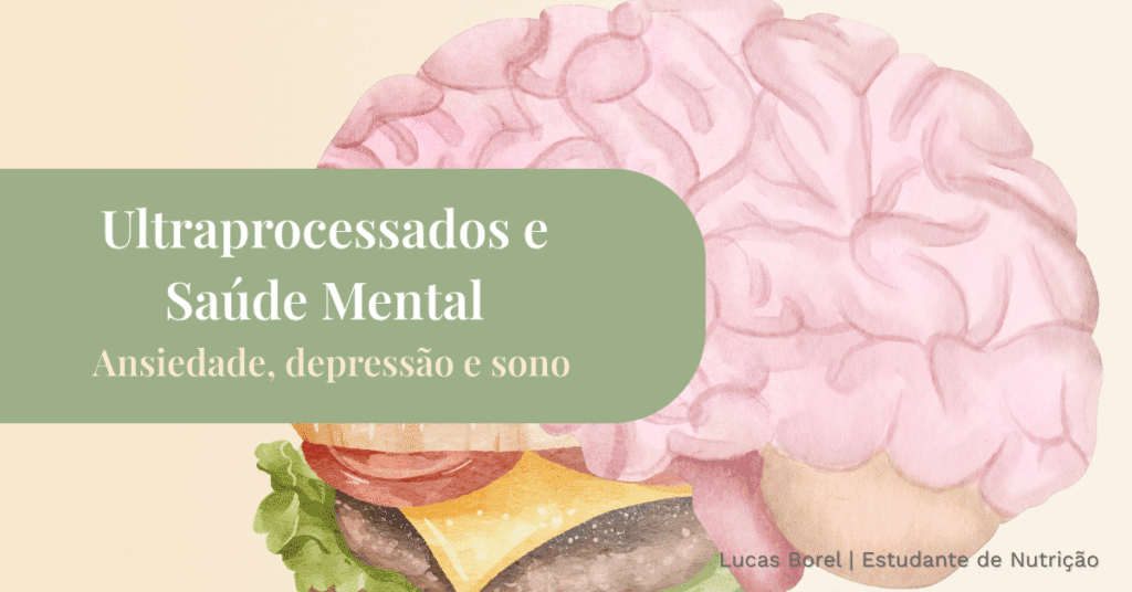 Ultraprocessados e saúde mental: ansiedade, depressão e sono em risco